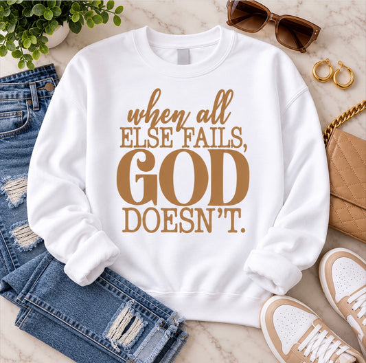 When All Else Fails, God Doesn't | Premium Faith Sweatshirt